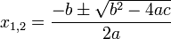x_{1,2}=\frac{-b\pm\sqrt{b^2-4ac}}{2a}